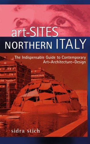 Stock image for Art-Sites Northern Italy: The Indispensable Guide To Contemporary Art - Architecture - Design for sale by Hennessey + Ingalls