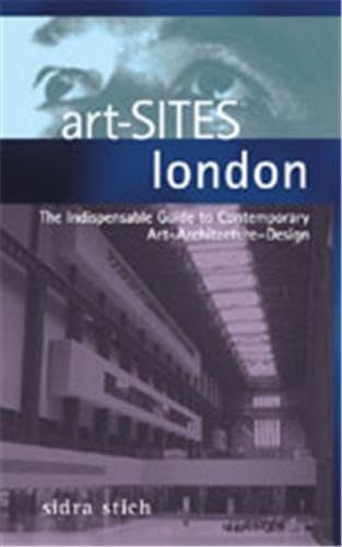 Beispielbild fr art-SITES London: The Indispensable Guide to Contemporary Art-Architecture-Design zum Verkauf von WorldofBooks