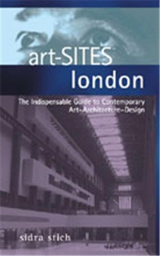 Stock image for Art-sites London: The Indispensable Guide to Contemporary Art-architecture-design for sale by HPB-Diamond