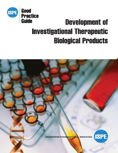 Ispe Good Practice Guide: Development of Investigational Therapeutic Biological Products (9781931879583) by ISPE