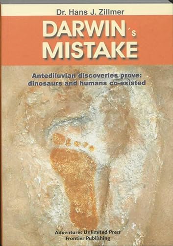 9781931882071: Darwin's Mistake (UK Only): Antediluvian Discoveries Prove Dinosaurs & Humans Co-Existed: Antediluvian Discoveries Prove: Dinosaurs and Humans Co-Existed