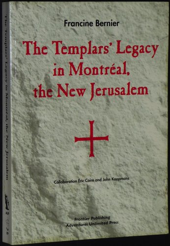 Stock image for The Templars' Legacy in Montreal, the New Jerusalem for sale by Front Cover Books