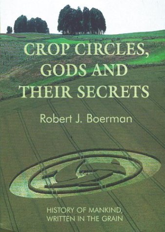 9781931882255: Crop Circles, Gods and Their Secrets: History of Mankind Written in the Grain