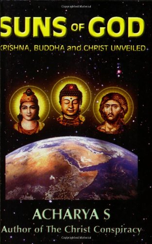 Beispielbild fr Suns of God: Krishna, Buddha and Christ Unveiled zum Verkauf von BooksRun