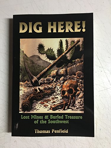 Imagen de archivo de Dig Here!: Lost Mines Buried Treasure of the Southwest a la venta por Front Cover Books