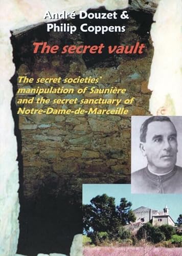 Stock image for The Secret Vault: The Secret Societies; Manipulation of Sauniere and the Secret Sanctuary of Notre-Dame-de-Marceille for sale by ThriftBooks-Atlanta