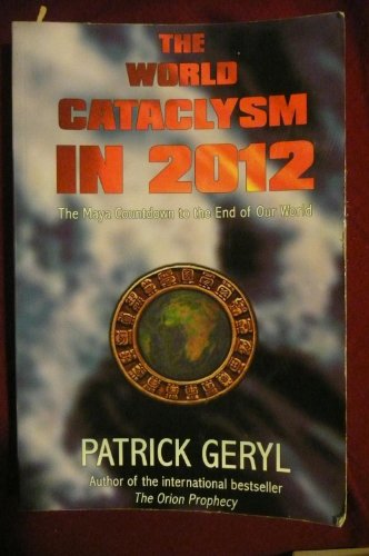 Imagen de archivo de The World Cataclysm in 2012: The Maya Countdown to the End of Our World a la venta por SecondSale