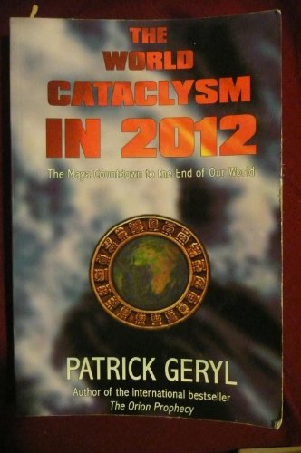 Stock image for The World Cataclysm in 2012: The Maya Countdown to the End of Our World for sale by SecondSale