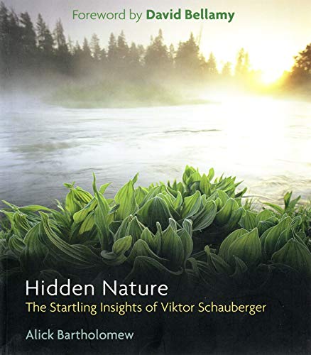 9781931882484: Hidden Nature: The Startling Insights of Viktor Schauberger