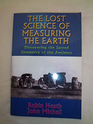 Imagen de archivo de The Lost Science of Measuring the Earth: Discovering the Sacred Geometry of the Ancients a la venta por Zoom Books Company