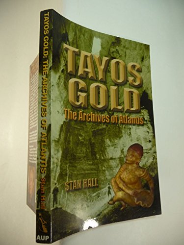 Beispielbild fr Tayos Gold : The Archives of Atlantis zum Verkauf von Goodwill Books