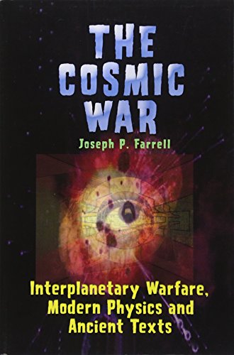 9781931882750: The Cosmic War: Interplanetary Warfare, Modern Physics and Ancient Texts