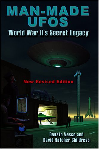 Man-Made UFOs: WWII's Secret Legacy (9781931882774) by Vesco, Renato; Childress, David