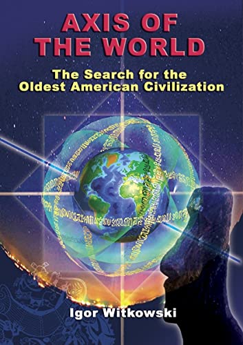 Imagen de archivo de Axis of the World: The Search for the Oldest American Civilization a la venta por Goodwill Books