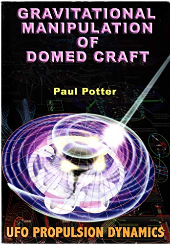 Stock image for Gravitational Manipulation of Domed Craft: UFO Propulsion Dynamics for sale by Books of the Smoky Mountains