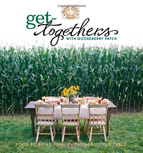 Get Togethers with Gooseberry Patch: Food to Bring Family & Friends to the Table