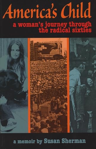 Beispielbild fr America's Child : A Woman's Journey Through the Radical Sixties zum Verkauf von Better World Books