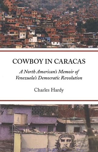 Stock image for Cowboy in Caracas: A North American's Memoir of Venezuela's Democratic Revolution for sale by SecondSale