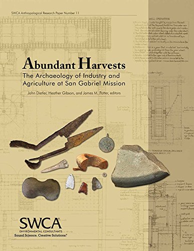 Abundant Harvests: The Archaeology of Industry and Agriculture at San Gabriel Mission (Swca Anthropological Research Paper)