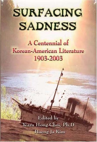 Imagen de archivo de Surfacing Sadness: A Centennial of Korean-American Literature 1903-2003 a la venta por Bingo Used Books