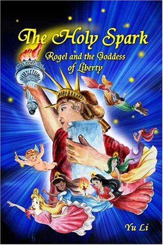 Beispielbild fr The Holy Spark: Rogel and the Goddess of Liberty zum Verkauf von Firefly Bookstore