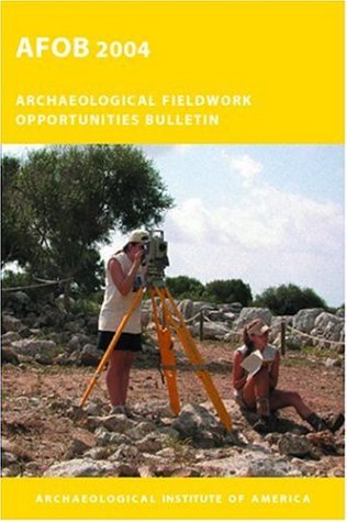 Beispielbild fr Archaeological Fieldwork Opportunities Bulletin 2004 (Archaeological Fieldwork Opportunities Bulletin) zum Verkauf von Bookmans