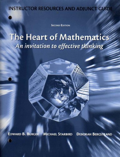 9781931914536: The Heart of Mathematics, an Invitation to Effective Thinking (Instructor's Resources and Adjunct Guide, Second Edition) by Michael Starbird, Deborah Bergstrand Edward B. Burger (2005-01-01)