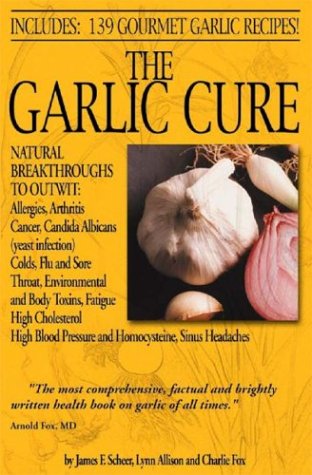 The Garlic Cure (9781931916011) by Scheer, James F.; Allison, Lynn; Fox, Charlie