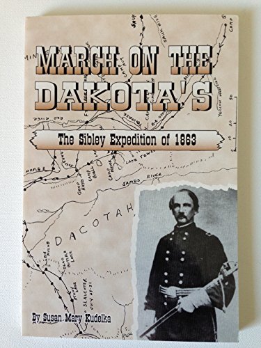 

March on the Dakota's; The Sibley Expedition of 1863 [signed] [first edition]