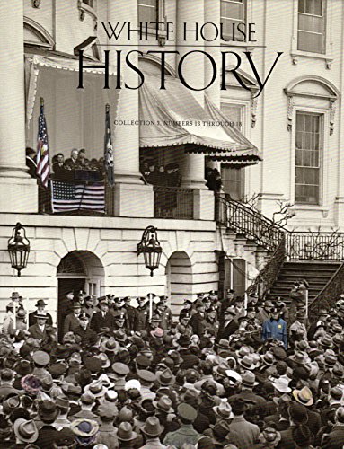 White House History: [Collection 3, Numbers 13 Through 18]