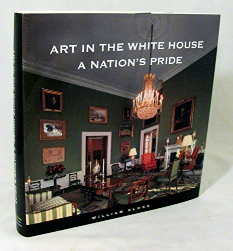 Beispielbild fr Art in the White House : A Nation's Pride zum Verkauf von Better World Books