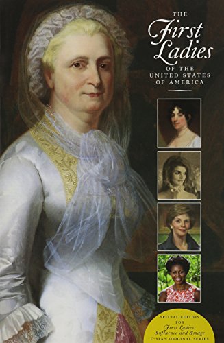 Imagen de archivo de The First Ladies of the United States of America: Special Edition for "First Ladies: Influence and Image" C-Span original series a la venta por SecondSale