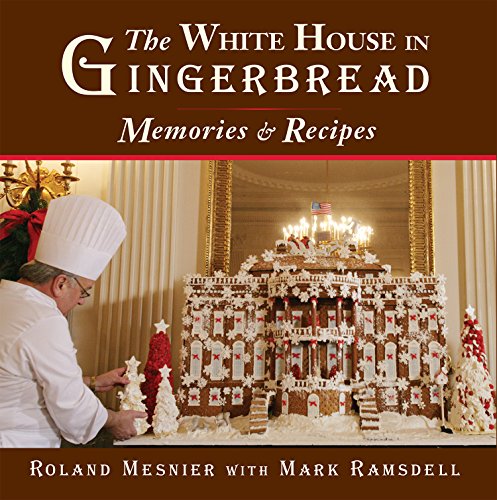 Imagen de archivo de The White House in Gingerbread: Memories and Recipes a la venta por The Maryland Book Bank