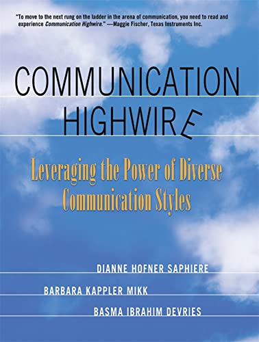 Beispielbild fr Communication Highwire : Leveraging the Power of Diverse Communication Styles zum Verkauf von Better World Books