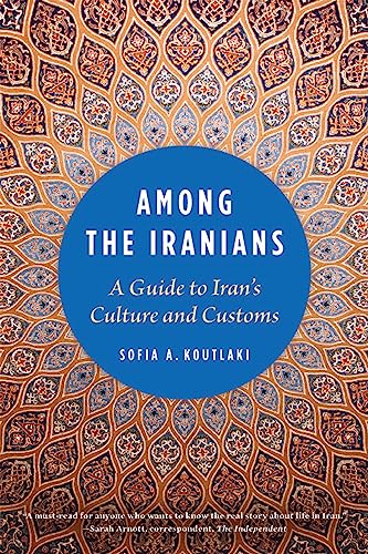 Beispielbild fr Among the Iranians : A Guide to Iran's Culture and Customs zum Verkauf von Better World Books