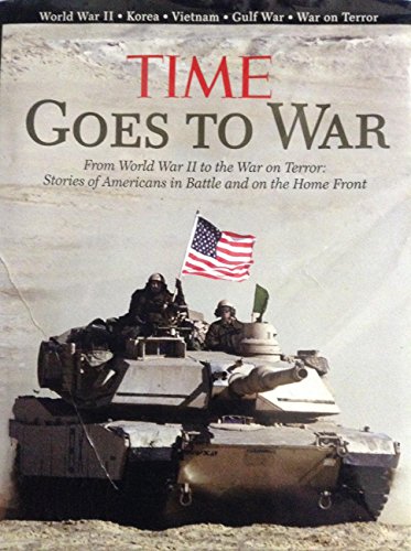 Stock image for Time Goes to War: From World War II to the War on Terror Stories of Americans in Battle and on the Home Front for sale by Booketeria Inc.