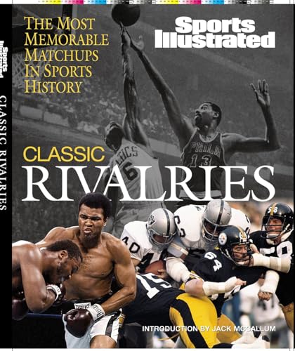 9781931933339: Sports Illustrated: Classic Rivalries: The Most Memorable Matchups in Sports History : Sports Illustrated