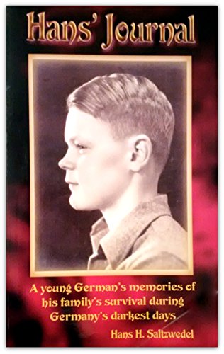 Beispielbild fr Hans' Journal: A Young German's Memories Of His Family's Survival During Germany's Darkest Days zum Verkauf von Muse Book Shop
