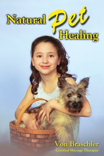 Natural Pet Healing: Our Psychic, Spiritual Connection - Von Braschler