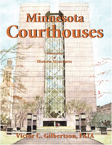 Minnesota Courthouses : Watercolors of Historic Structures {FIRST EDITION}