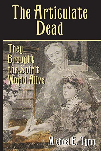 Stock image for The Articulate Dead: They Brought the Spirit World Alive for sale by Irish Booksellers