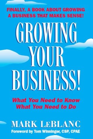 Beispielbild fr Growing Your Business! : What You Need to Know What You Need to Do zum Verkauf von Better World Books: West