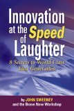 9781931945189: Innovation at the Speed of Laughter: 8 Secrets to World Class Idea Generation [First Printing]