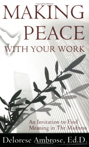9781931945387: Making Peace With Your Work
