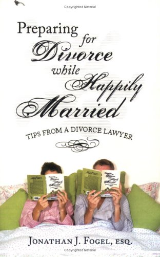 9781931945455: Preparing for Divorce While Happily Married: Tips from a Divorce Lawyer