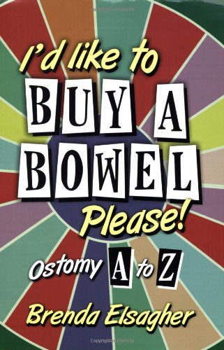 Imagen de archivo de I'd Like to Buy A Bowel Please : Ostomy A to Z a la venta por Better World Books