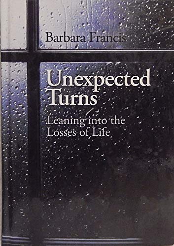 Stock image for Unexpected Turns: Leaning into the Losses of Life for sale by Isle of Books