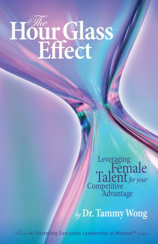 9781931945851: The Hour Glass Effect: Leveraging Female Talent for Your Competitive Advantage
