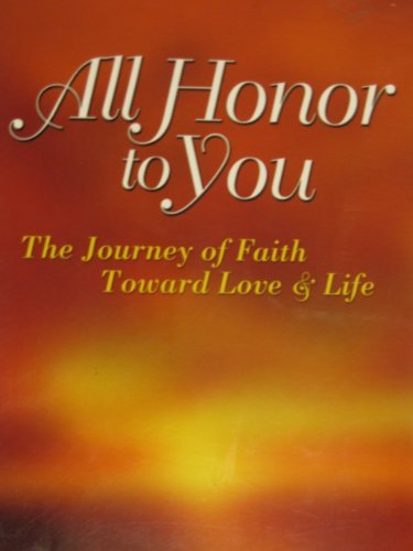 Beispielbild fr All Honor to You: The Journey of Faith Toward Love and Life zum Verkauf von ThriftBooks-Atlanta