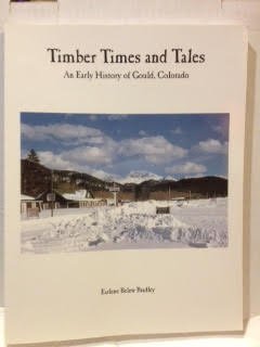 Beispielbild fr Timber Times and Tales an early history of Gould Colorado (Autographed) zum Verkauf von ThriftBooks-Atlanta